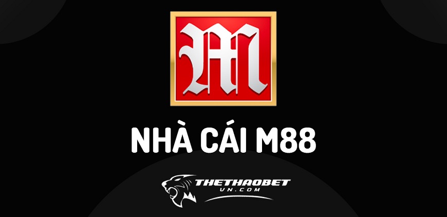 Top 10 nhà cái uy tín và an toàn nhất hiện nay 10 Nhà cái uy tín có nguồn lực lớn mạnh - M88