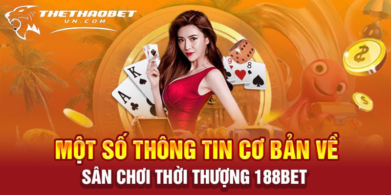 Đăng ký 188bet - Tạo tài khoản 188bet nhận khuyến mãi 3 thông tin cơ bản về nhà cái 188bet thethaobetvn