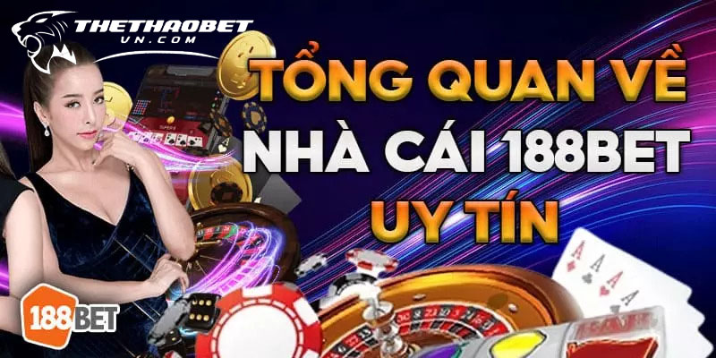 Trang cá độ bóng đá qua mạng uy tín toàn quốc năm 2025 3 tổng quan về nhà cái 188bet