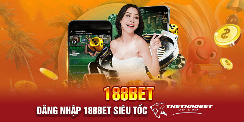 Đăng ký 188bet - Tạo tài khoản 188bet nhận khuyến mãi 4 đăng nhập 188bet