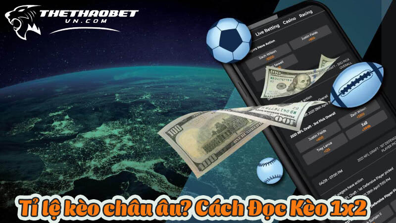 Top trang chơi bóng đá kèo châu âu uy tín nhất hiện nay 7 cách đọc tỷ lệ kèo châu Âu chuẩn nhất