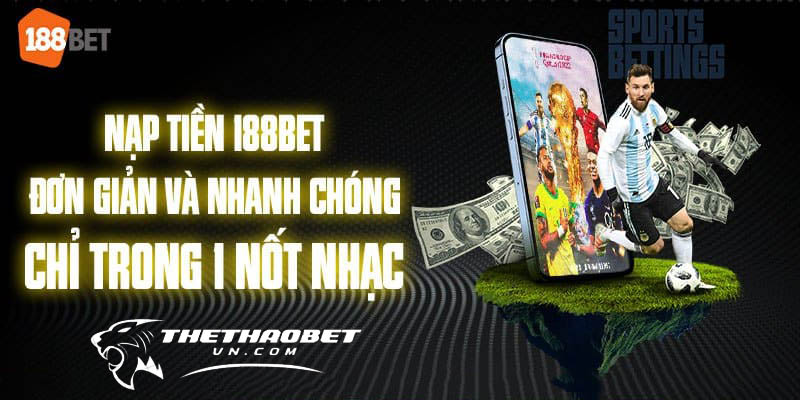 Hướng dẫn cách tạo tài khoản cá độ bóng đá nhanh nhất 2025 5 gửi tiền 188bet nhanh chóng